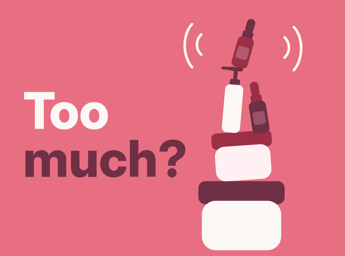 A wobbly tower of skincare jars, pumps and droppers, with the words "Too much?"